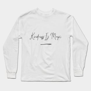 Kindness Is Magic Long Sleeve T-Shirt